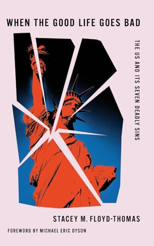 When the Good Life Goes Bad : The US and Its Seven Deadly Sins