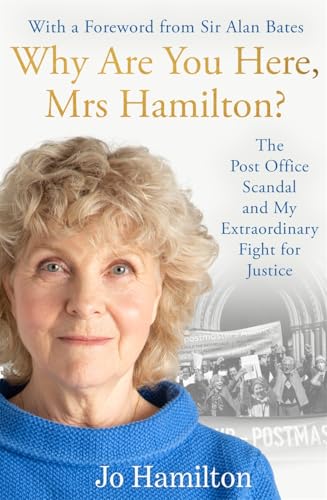 Why Are You Here, Mrs Hamilton?: The Post Office Scandal And My Extraordinary Fight For Justice
