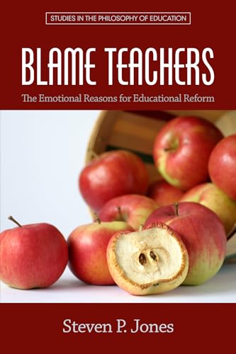Blame Teachers : The Emotional Reasons for Educational Reform