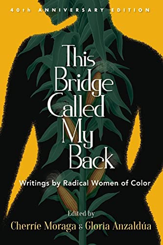 This Bridge Called My Back : Writings by Radical Women of Color