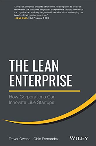 The Lean Enterprise: How Corporations Can Innovate Like Startups