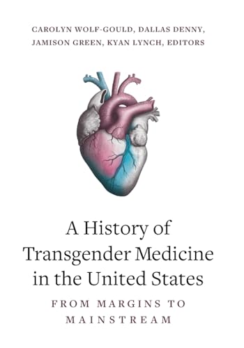 A History of Transgender Medicine in the United States : From Margins to Mainstream