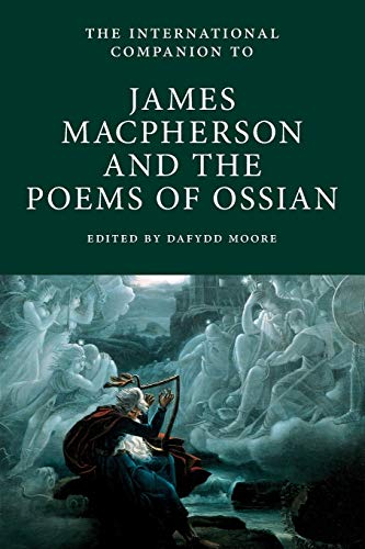 International Companion to James Macpherson and The Poems of Ossian: 4 (International Companions to Scottish Literature)