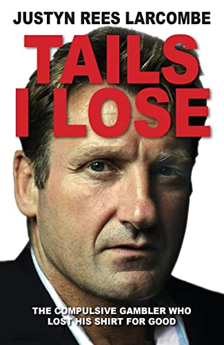 Tails I Lose : The compulsive gambler who lost his shirt for good