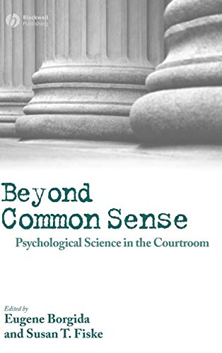 Beyond Common Sense: Psychological Science in the Courtroom