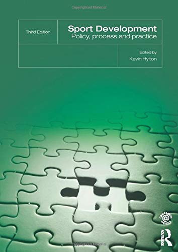 Sport Development: Policy, Process and Practice, third edition