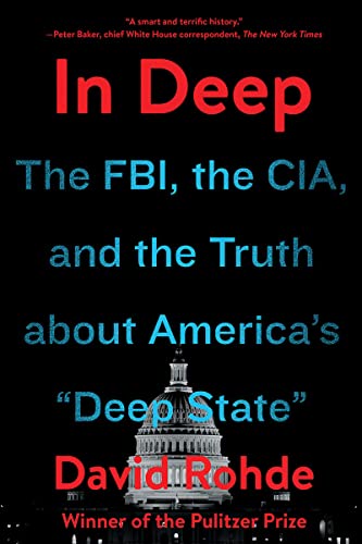 In Deep: The FBI, the CIA, and the Truth about America's "Deep State": The FBI, the CIA, and the Truth about America's "Deep State"