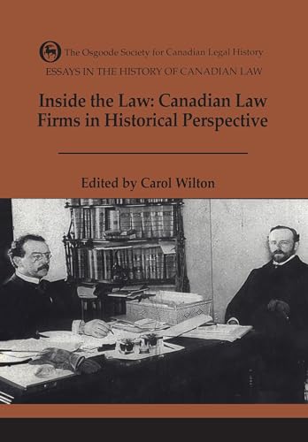 Essays in the History of Canadian Law, Volume VII : Inside the Law: Canadian Law Firms in Historical Perspective