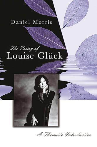 The Poetry of Louise Gluck : A Thematic Introduction