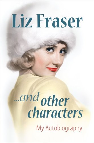 Liz Fraser... and Other Characters : My Autobiography