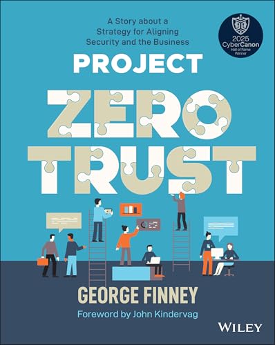 Project Zero Trust: A Story about a Strategy for A ligning Security and the Business