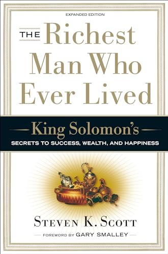 The Richest Man who Ever Lived : King Solomon's Secrets to Success, Wealth, and Happiness