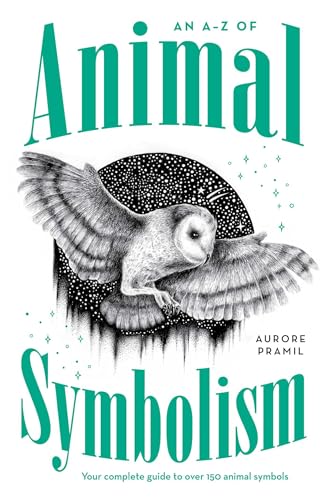 An A-Z of Animal Symbolism : Your complete guide to over 150 animal symbols