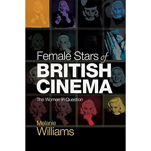 Female Stars of British Cinema : The Women in Question