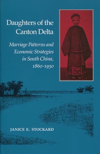 Daughters of the Canton Delta: Marriage Patterns and Economic Strategies in South China