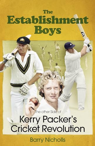 The Establishment Boys : The Other Side of Kerry Packer's Cricket Revolution