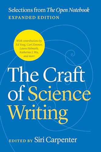 The Craft of Science Writing : Selections from “The Open Notebook,” Expanded Edition