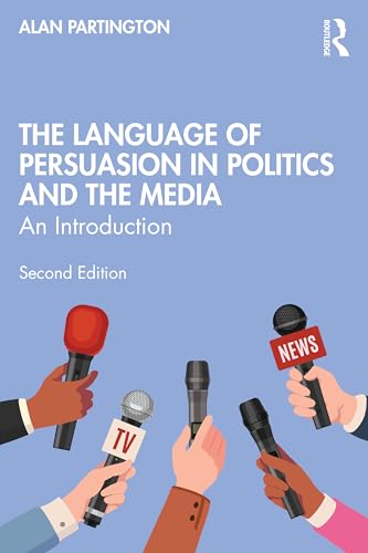 The Language of Persuasion in Politics and the Media : An Introduction