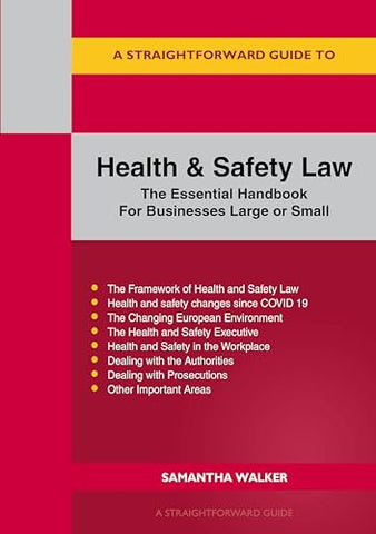 Straightforward Guide to Health and Safety, A: The Essential Handbook for Businesses Large and Small