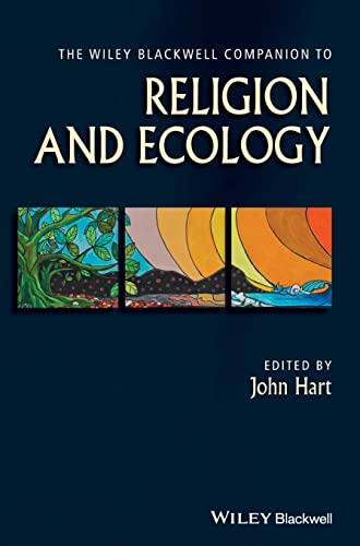 The Wiley-Blackwell Companion to Religion and Ecology