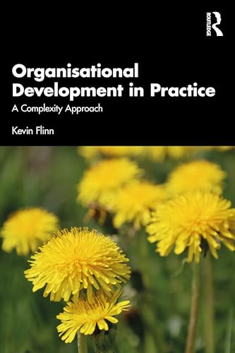 Organisational Development in Practice : A Complexity Approach