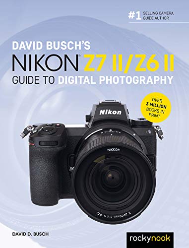 David Busch's Nikon Z7 II/Z6 II (The David Busch Camera Guide)