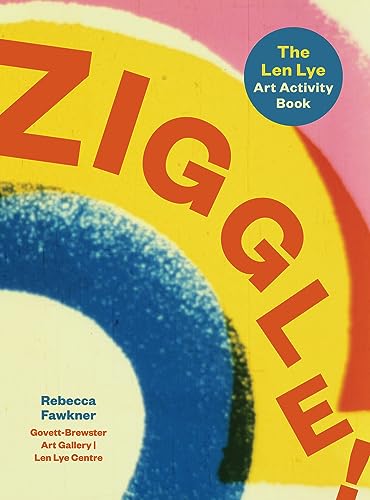 Ziggle! : The Len Lye art activity book