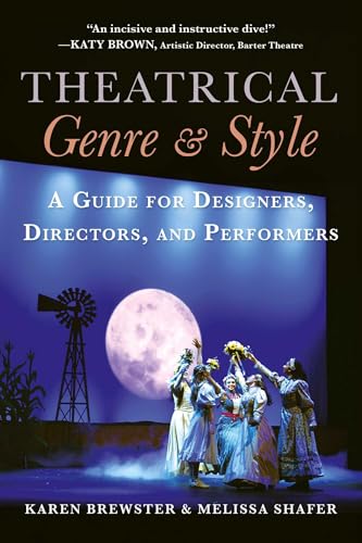 Theatrical Genre & Style : A Guide for Designers, Directors, and Performers