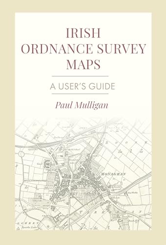 Irish Ordnance Survey Maps : A User's Guide