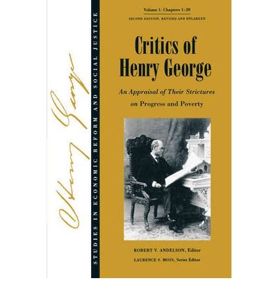 Critics of Henry George: An Appraisal of Their Strictures on Progress and Poverty