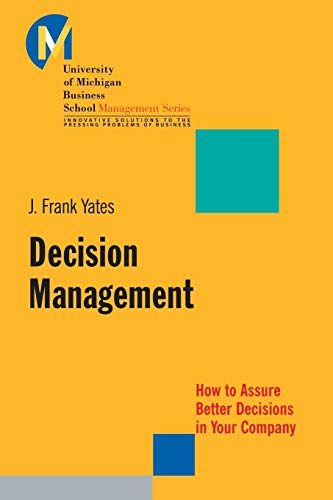 Decision Management: How to Assure Better Decisions in Your Company