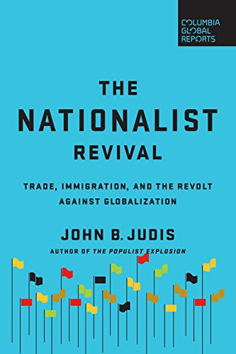 The Nationalist Revival: Trade, Immigration, and the Revolt Against Globalization (Columbia Global Reports)