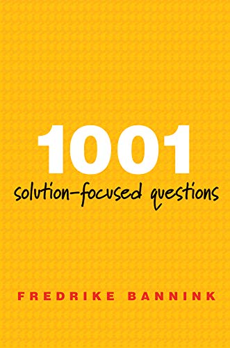 1001 Solution-Focused Questions (A Norton Professional Book): Handbook for Solution-Focused Interviewing