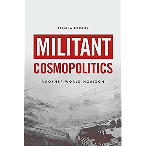Militant Cosmopolitics : Another World Horizon