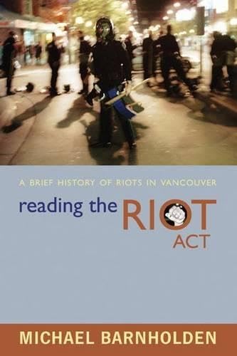 Reading the Riot Act : A Brief History of Riots in Vancouver