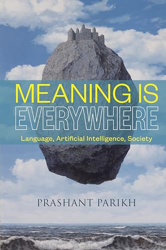 Meaning Is Everywhere : Language, Artificial Intelligence, Society
