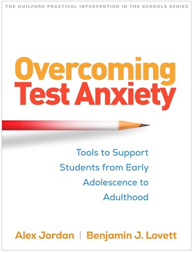 Overcoming Test Anxiety : Tools to Support Students from Early Adolescence to Adulthood