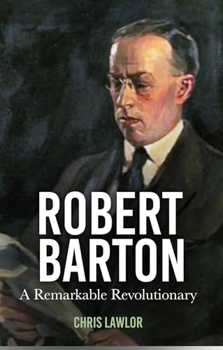 Robert Barton : A Remarkable Revolutionary