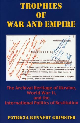 Trophies of War & Empire - The Archival Heritage of Ukraine