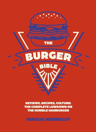 The Burger Bible: Everything you need to know about the humble hamburger [Hardcover] [2026] Hennessy, Maggie