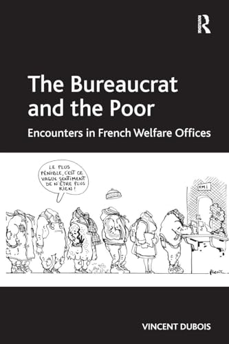 The Bureaucrat and the Poor: Encounters in French Welfare Offices