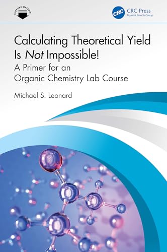 Calculating Theoretical Yield Is Not Impossible! : A Primer for an Organic Chemistry Lab Course