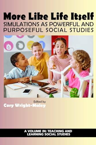More Like Life Itself : Simulations as Powerful and Purposeful Social Studies