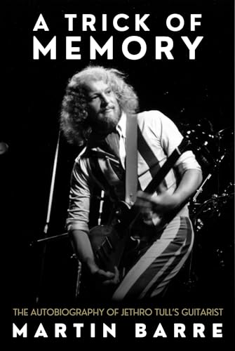 A Trick of Memory : The Autobiography of Jethro Tull's Guitarist