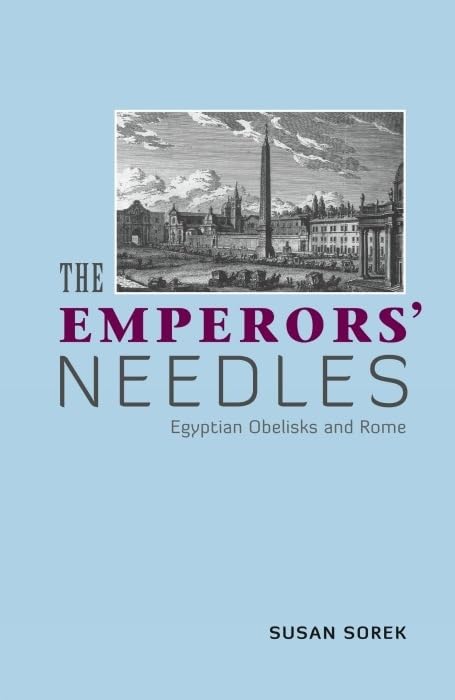 The Emperors Needles: Egyptian Obelisks and Rome