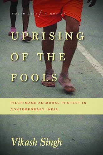Uprising of the Fools: Pilgrimage as Moral Protest in Contemporary India