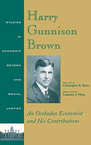 Harry Gunnison Brown: An Orthodox Economist and His Contributions