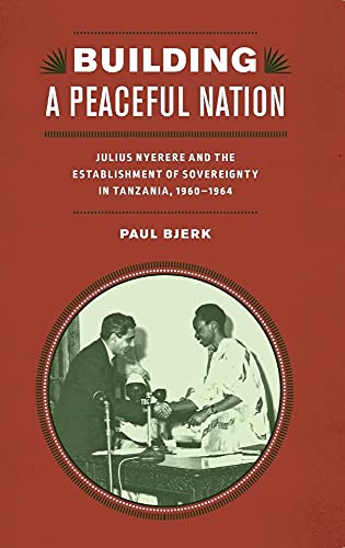 Building a Peaceful Nation: Julius Nyerere and the Establishment of Sovereignty in Tanzania