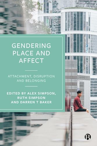 Gendering Place and Affect : Attachment, Disruption and Belonging