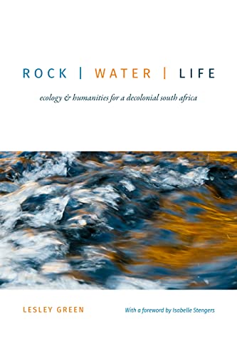 Rock  Water  Life: Ecology and Humanities for a Decolonial South Africa